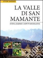 La valle di San Mamante. Storia leggende e aspetti naturalistici. Ediz. illustrata