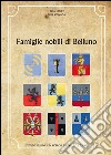Famiglie nobili di Belluno libro di Curti Miriam Vignaga Dina
