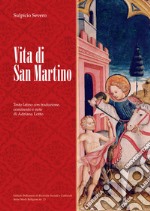 Vita di san Martino. Testo latino con traduzione, commento e note. Ediz. illustrata libro