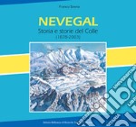 Nevegal. Storia e storie del Colle (1878-2003). Nuova ediz. libro