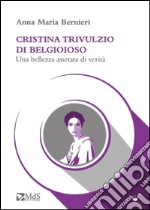 Cristina Trivulzio di Belgioioso. Una bellezza assetata di verità