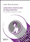 Cristina Trivulzio di Belgioioso. Una bellezza assetata di verità libro di Bernieri Anna Maria