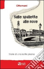 Sulle spallette alle nove. Storie di una notte pisana libro