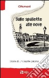 Sulle spallette alle nove. Storie di una notte pisana libro