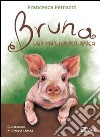 Bruna. Una maialina per amica libro