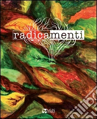 Radicamenti. Ediz. illustrata