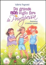 Da grande non voglio fare la principessa libro