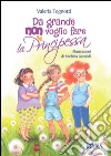 Da grande non voglio fare la principessa libro