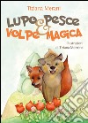 Lupo pesce e volpe magica libro di Merani Tiziana