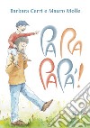 Pa ra papà! libro di Cerri Barbara