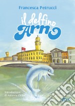 Il delfino Arno libro