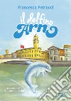 Il delfino Arno libro