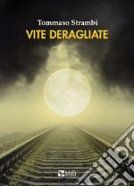 Vite deragliate libro