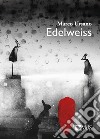 Edelweiss libro di Ursano Marco