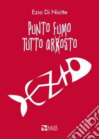 Punto fumo, tutto arrosto libro