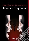 Cavalieri di specchi libro