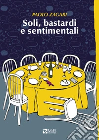Soli, bastardi e sentimentali