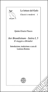 Iter bundisinum. Satira I,5. Il viaggio a Brindisi libro