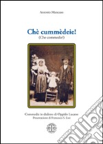 Chè cummèdeie! (Che commedie!) libro