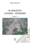 Il dialetto lucano-oppidano. Grammatica libro