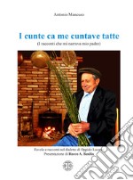 I cunte ca me cuntave tatte (I racconti che mi narrava mio padre). Favole e racconti nel dialetto di Oppido Lucano libro