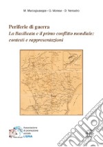 Periferie di guerra. La Basilicata e il primo conflitto mondiale: contesti e rappresentazioni