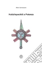 Huitzilopochtli a Potenza libro