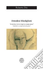 Amedeo Modigliani. «Le bonheur est un ange au visage grave»