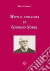 Mito e violenza in Giorgio Sorel libro