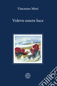Volevo essere luce