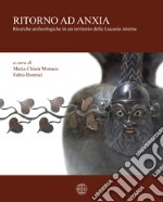 Ritorno ad Anxia. Ricerche archeologiche in un territorio della Lucania Interna libro