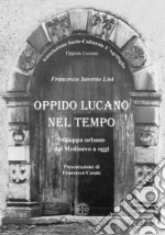 Oppido Lucano nel tempo. Sviluppo urbano dal Medioevo a oggi