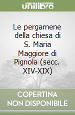 Le pergamene della chiesa di S. Maria Maggiore di Pignola (secc. XIV-XIX) libro