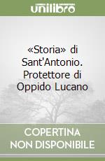«Storia» di Sant'Antonio. Protettore di Oppido Lucano