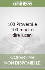 100 Proverbi e 100 modi di dire lucani libro