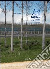 Alpe Adria senza. Paesaggi contemporanei a nord est. Ediz. illustrata libro di Valle Pietro