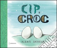 Cip e Croc. Ediz. illustrata