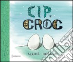 Cip e Croc. Ediz. illustrata