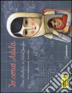 Io sono Adila. La storia illustrata di Malala Yousafzai libro