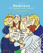 Medioevo. Altri sguardi, nuovi racconti