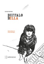 Buffalo Bella. Ediz. illustrata libro