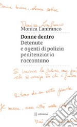 Donne dentro. Detenute e agenti di polizia penitenziaria raccontano