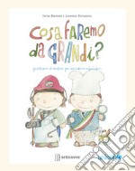 Cosa faremo da grandi? Prontuario di mestieri per bambine e bambini libro