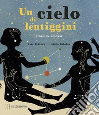 Un cielo di lentiggini. Storie da giocare. Ediz. a colori. Con Gioco libro