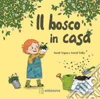 Il bosco in casa. Ediz. a colori libro