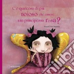 C'è qualcosa di più noioso che essere una principessa rosa? Ediz. a colori libro