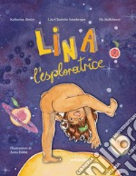 Lina l'esploratrice. Ediz. a colori libro