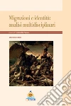 Migrazioni e identità: analisi multidisciplinari. Ediz. italiana e inglese libro di Pagano A. (cur.)