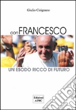 Con Francesco. Un esodo ricco di futuro libro