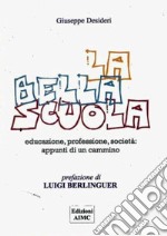 La scuola bella. Educazione, professione, società: appunti di un cammino libro